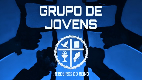 GRUPO DE JOVENS HERDEIROS DO REINO
